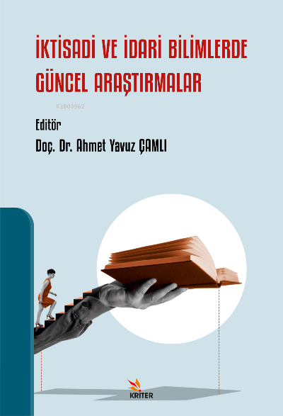 İktisadi ve İdari Bilimlerde Güncel Araştırmalar - Ahmet Yavuz Çamlı |