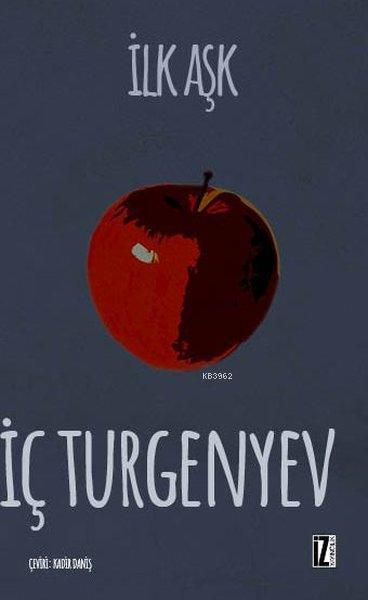 İlk Aşk - İvan Sergeyeviç Turgenyev | Yeni ve İkinci El Ucuz Kitabın A
