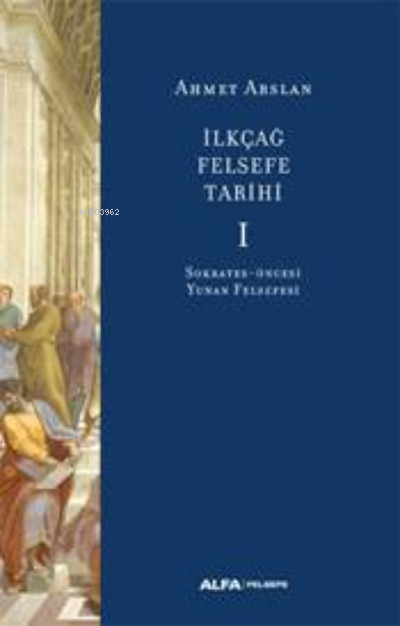 İlkçağ Felsefe Tarihi - Ahmet Arslan | Yeni ve İkinci El Ucuz Kitabın 
