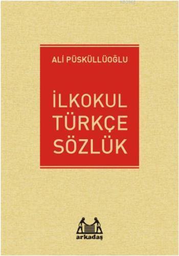 İlkokul Türkçe Sözlük - Ali Püsküllüoğlu | Yeni ve İkinci El Ucuz Kita