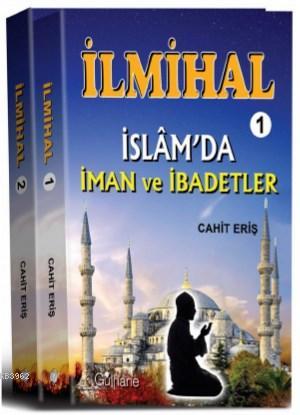 İlmihal - 1 : İslam'da İman ve İbadetler - İlmihal - 2: İslam'da Toplu