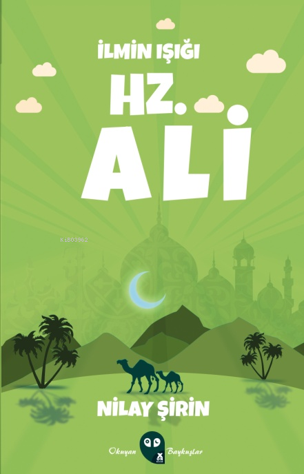 İlmin Işığı Hz. Ali - Nilay Şirin | Yeni ve İkinci El Ucuz Kitabın Adr