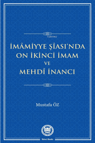 İmamiyye Şiası'da On İkinci İmam ve Mehdi İnancı - Mustafa Öz | Yeni v