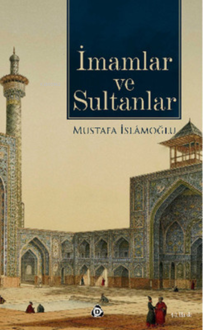 İmamlar ve Sultanlar - Mustafa İslamoğlu | Yeni ve İkinci El Ucuz Kita