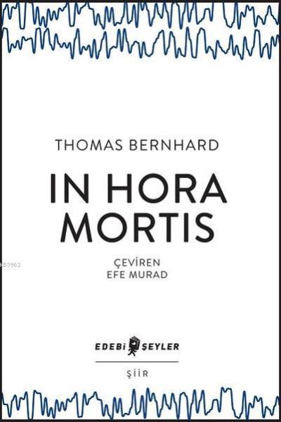 In Hora Mortis - Thomas Bernhard | Yeni ve İkinci El Ucuz Kitabın Adre