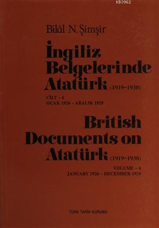 İngiliz Belgelerinde Atatürk Cilt: 6 / British Documents on Atatürk (1