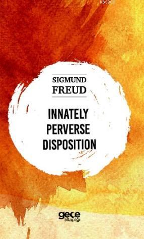 İnnately Pervese Disposition - Sigmund Freud | Yeni ve İkinci El Ucuz 