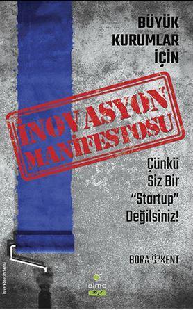 İnovasyon Manifestosu - Büyük Kurumlar İçin - Bora Özkent | Yeni ve İk