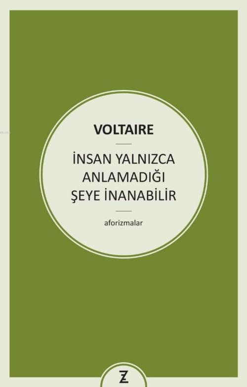 İnsan Yalnızca Anlamadığı Şeye İnanabilir - Voltaire (François Marie A