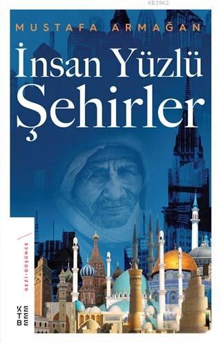 İnsan Yüzlü Şehirler - Mustafa Armağan | Yeni ve İkinci El Ucuz Kitabı