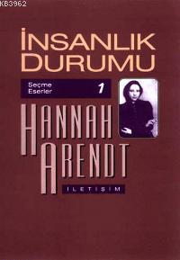 İnsanlık Durumu-seçme Eserler - Hannah Arendt | Yeni ve İkinci El Ucuz