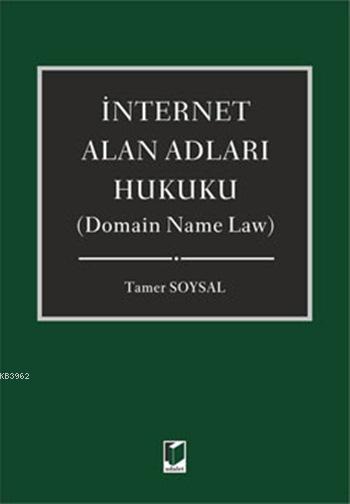 İnternet Alan Adları Hukuku; (Domain Name Law) - Tamer Soysal | Yeni v