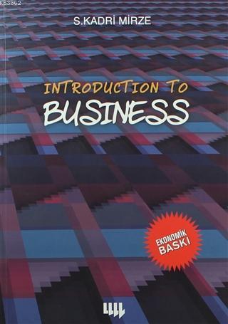 Introduction To Business (Siyah Beyaz Ekonomik Baskı) - S. Kadri Mirze