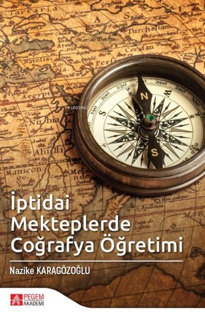 İptidai Mekteplerde Coğrafya Öğretimi - Nazike Karagözoğlu | Yeni ve İ