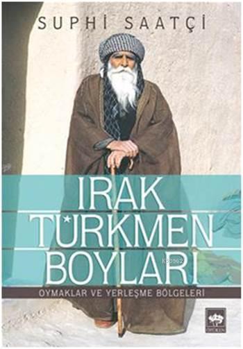 Irak Türkmen Boyları - Suphi Saatçi | Yeni ve İkinci El Ucuz Kitabın A
