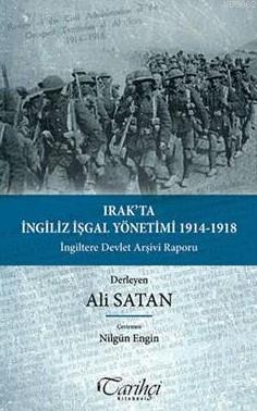 Irak'ta İngiliz İşgal Yönetimi 1914-1918 - Ali Satan | Yeni ve İkinci 