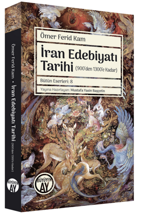 İran Edebiyatı Tarihi;(900’den 1300’e Kadar) - Ömer Ferid Kam | Yeni v