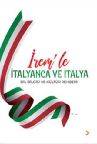 İrem'le İtalyanca ve İtalya Dil Bilgisi ve Kültür Rehberi - İrem Odunk