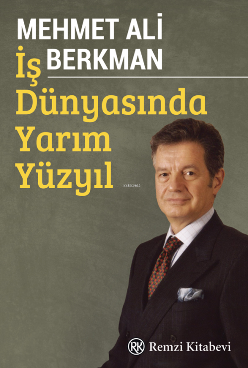 İş Dünyasında Yarım Yüzyıl - Mehmet Ali Berkman | Yeni ve İkinci El Uc