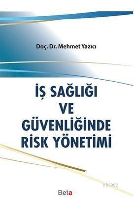 İş sağlığı ve Güvenliğinde Risk Yönetimi - Mehmet Yazıcı | Yeni ve İki