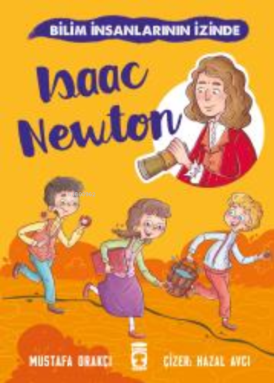 Isaac Newton - Bilim İnsanlarının İzinde - Mustafa Orakçı | Yeni ve İk
