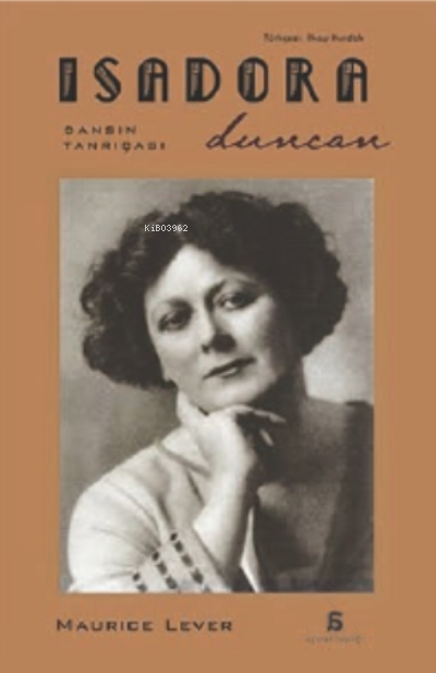 Isadora Duncan - Maurice Lever | Yeni ve İkinci El Ucuz Kitabın Adresi