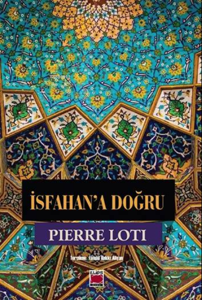İsfahan’a Doğru - Pierre Loti | Yeni ve İkinci El Ucuz Kitabın Adresi