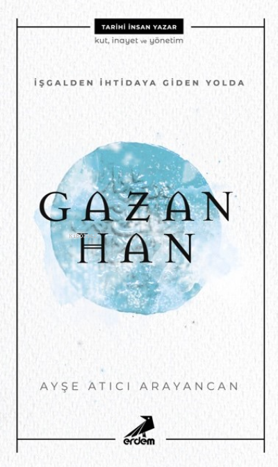 İşgalden İhtidaya Giden Yolda Gazan Han - Ayşe Atıcı Arayancan | Yeni 