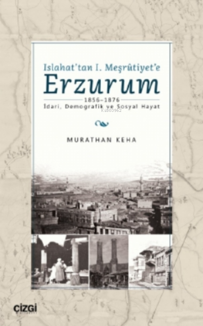 Islahat'tan 1. Meşrutiyet'e Erzurum - Murathan Keha | Yeni ve İkinci E