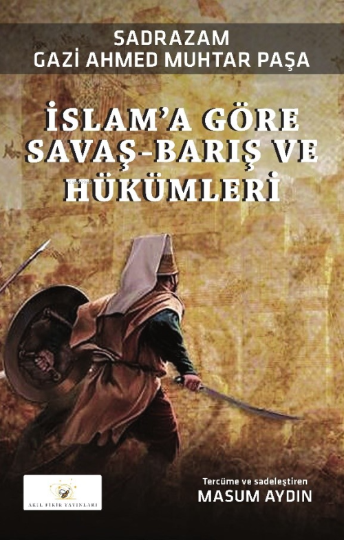 İslam’a Göre Savaş-Barış Ve Hükümleri - Ahmed Muhtar Paşa | Yeni ve İk