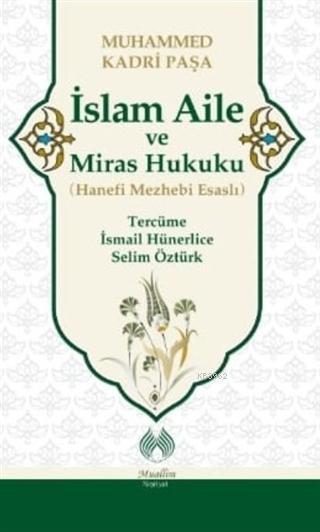 İslam Aile ve Miras Hukuku (Hanefi Mezhebi Esaslı) - Muhamed Kadri Paş
