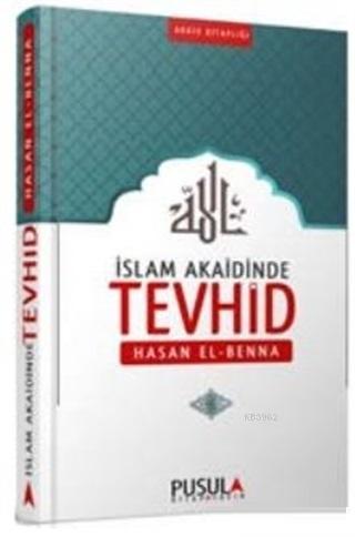 İslam Akaidinde Tevhid - Hasan El-Benna | Yeni ve İkinci El Ucuz Kitab