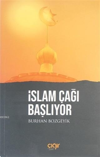 İslam Çağı Başlıyor - Burhan Bozgeyik | Yeni ve İkinci El Ucuz Kitabın