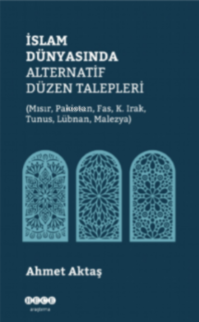 İslam Dünyasında Alternatif Düzen Talepleri - Ahmet Aktaş | Yeni ve İk