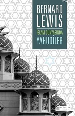 İslam Dünyasında Yahudiler - Bernard Lewis | Yeni ve İkinci El Ucuz Ki