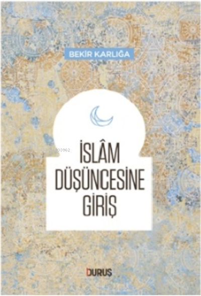 İslam Düşüncesine Giriş - Bekir Karlığa | Yeni ve İkinci El Ucuz Kitab