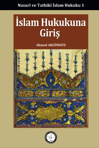 İslam Hukukuna Giriş - Ahmed Akgündüz | Yeni ve İkinci El Ucuz Kitabın