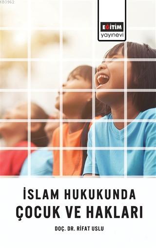 İslam Hukukunda Çocuk ve Hakları - Rıfat Uslu | Yeni ve İkinci El Ucuz