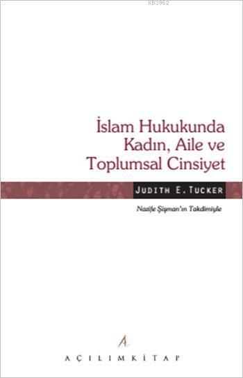 İslam Hukukunda Kadın, Aile ve Toplumsal Cinsiyet - Judith E. Tucker |
