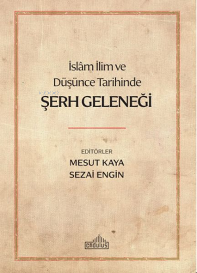 İslam İlim ve Düşünce Tarihinde Şerh Geleneği - Sezai Engin | Yeni ve 