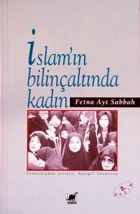 İslam'ın Bilinçaltında Kadın - Fetna Ayt Sabbah | Yeni ve İkinci El Uc