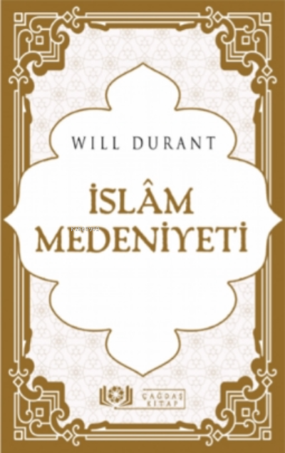 İslâm Medeniyeti - Will Durant | Yeni ve İkinci El Ucuz Kitabın Adresi