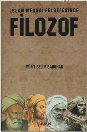 İslam Meşşai Felsefesinde Filozof - Müfit Selim Saruhan | Yeni ve İkin