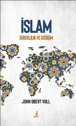 İslam Süreklilik ve Değişim - John Obert Voll | Yeni ve İkinci El Ucuz
