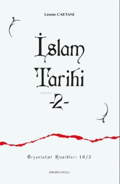 İslam Tarihi 2 - Leone Caetani | Yeni ve İkinci El Ucuz Kitabın Adresi