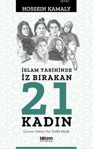 İslam Tarihinde İz Bırakan 21 Kadın - Hossein Kamaly | Yeni ve İkinci 