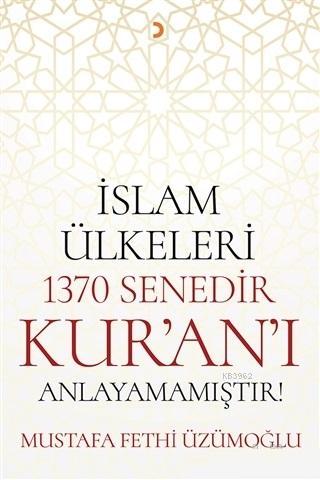 İslam Ülkeleri 1370 Senedir Kur'an'ı Anlayamamıştır! - Mustafa Fethi Ü