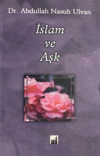 İslam ve Aşk - Abdullah Nasuh Ulvan | Yeni ve İkinci El Ucuz Kitabın A