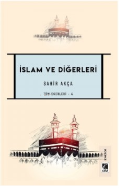 İslam ve Diğerleri - Sahir Akça | Yeni ve İkinci El Ucuz Kitabın Adres