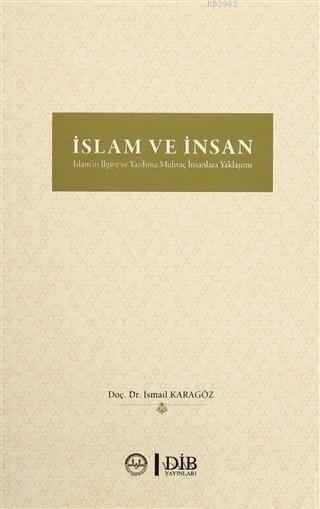 İslam ve İnsan İslam'ın İlgiye ve Yardıma Muhtaç İnsanlara Yaklaşımı -